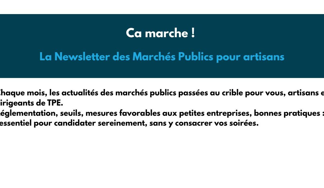 Newsletter Août 2026 : Ca marche ! La newsletter des marchés publics pour artisans et TPE
